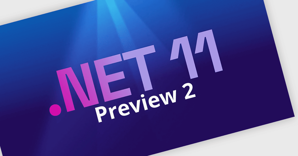Microsoft Announces Availability of .NET 11 Preview 2