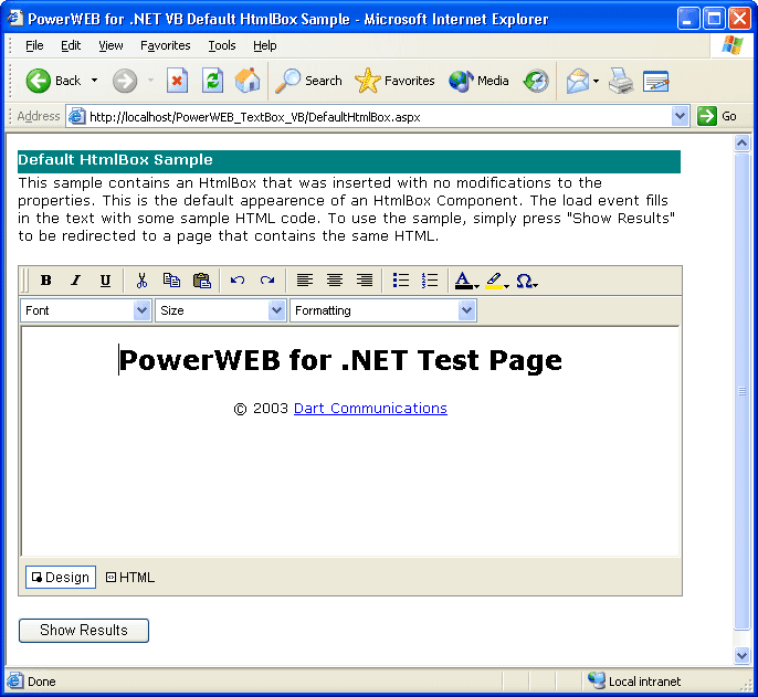 This shows the functionality of the HtmlBox component. After the page loads, format the text in the HtmlBox the way you want it, and press 'Show Results' to see what the edited page looks like in a browser.
